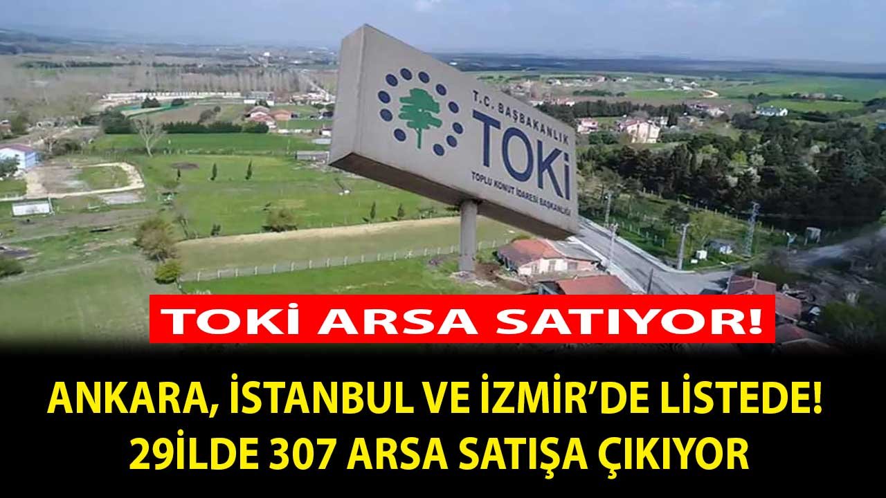 TOKİ Bu Sefer Ucuz Ev Değil Arsa Satacak! 29 İlde Arsa Satış İhalesi Düzenleniyor