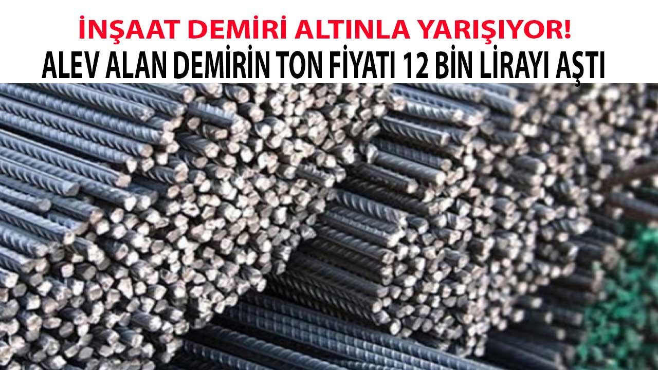 Altın İle Yarışan Demir Fiyatları Alev Aldı! İnşaat Demirinin Ton Fiyatı 12 Bin Lirayı Aştı