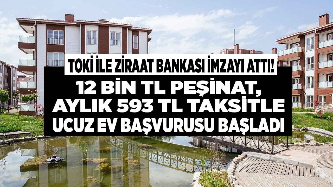 TOKİ ve Ziraat Bankası İşbirliği Yaptı! 12 Bin TL Peşinat Aylık 593 TL Taksitle Alt Gelir Grubu Ucuz Konut Başvurusu