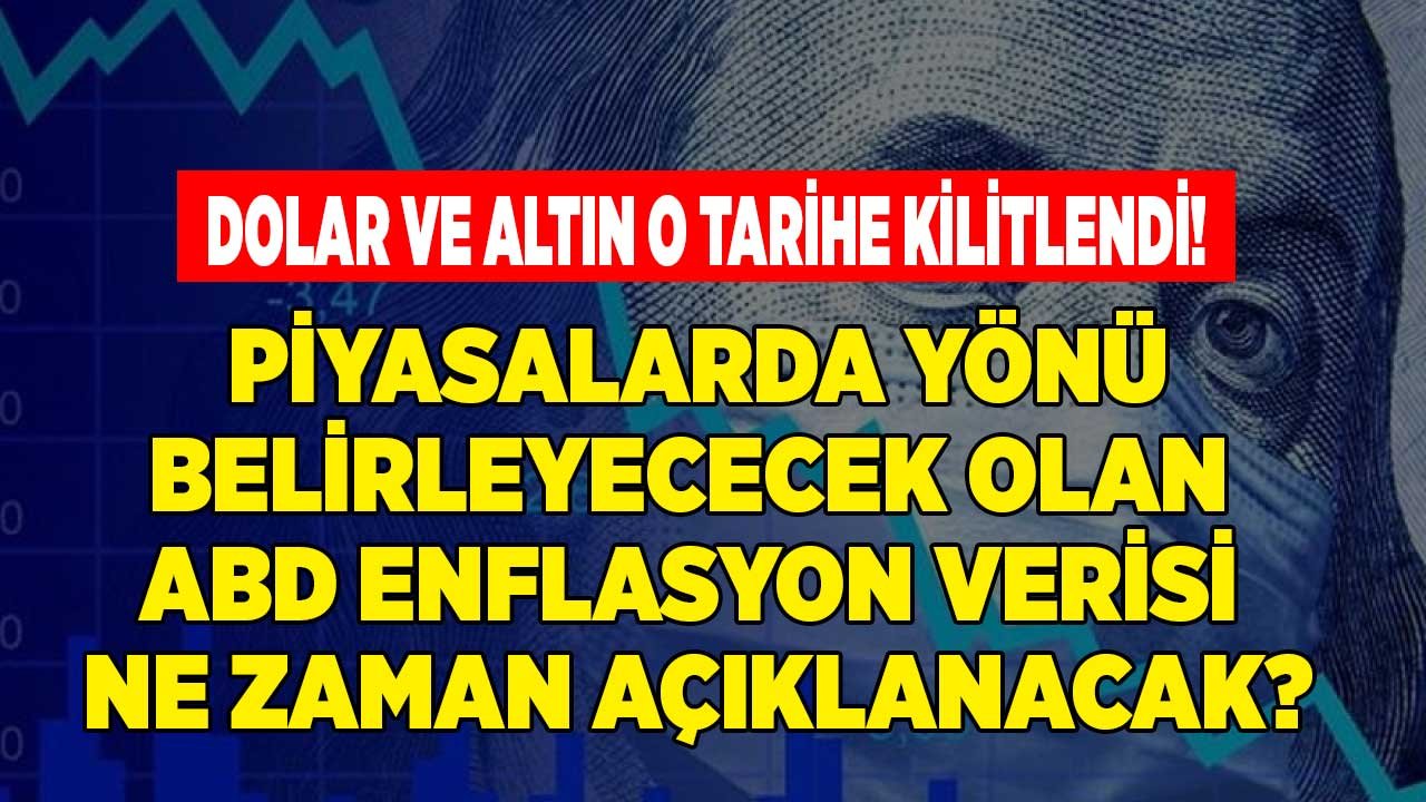 Altın ve Dolar Bu Saate Kilitlendi! ABD Kasım Ayı Enflasyon Verisi Oranı Ne Zaman, Saat KAçta Açıklanacak?