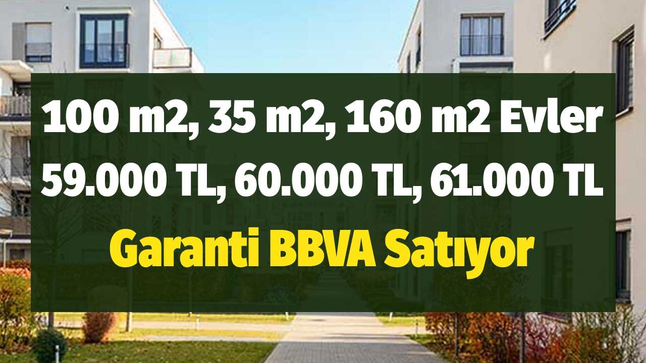 Garanti Bankası Satıyor! 100 m2, 35 m2, 160 m2 Evler 59.000 TL, 60.000 TL, 61.000 TL