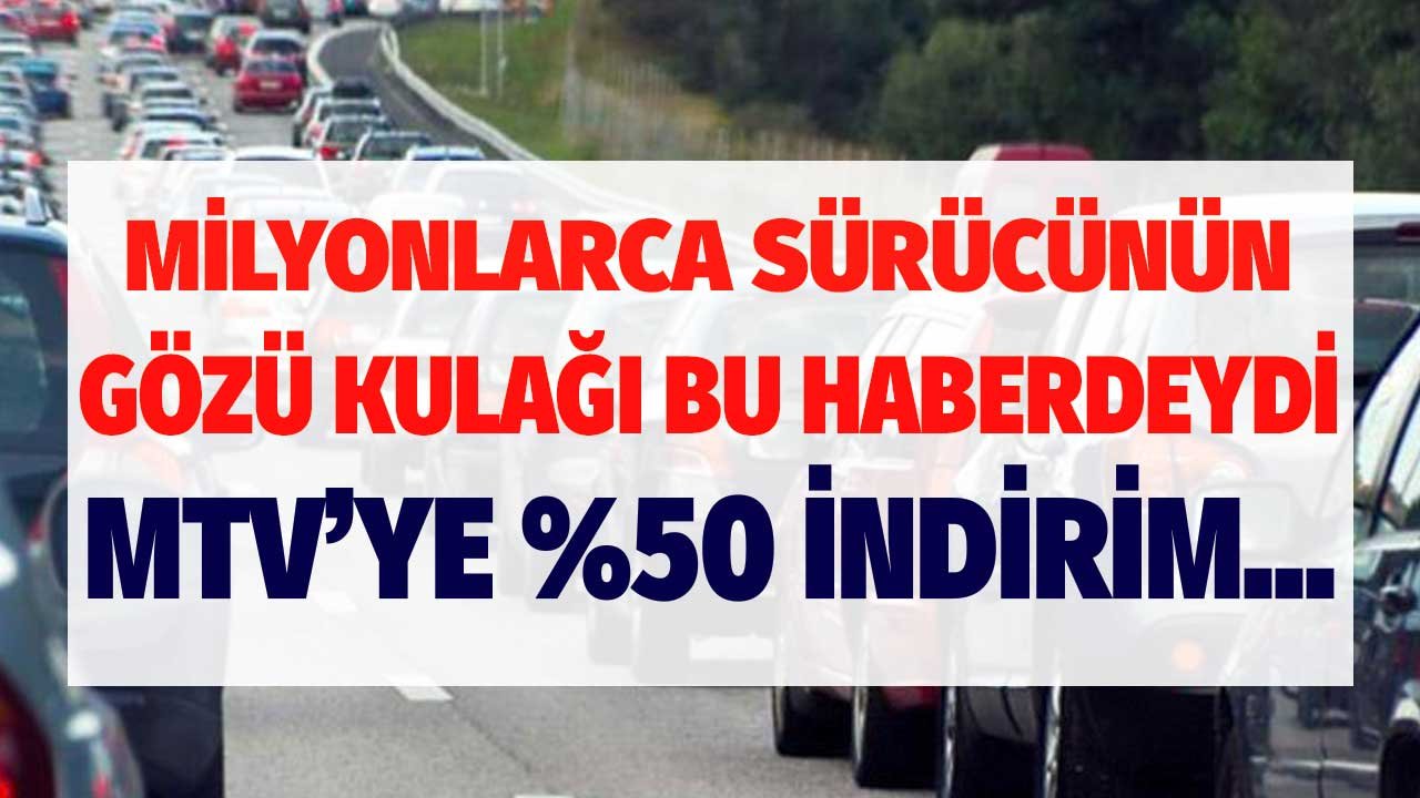 Milyonlarca Sürücünün Gözü Kulağı Bu Haberdeydi! MTV Zam Oranlarına Yüzde 50 İndirim İddiası