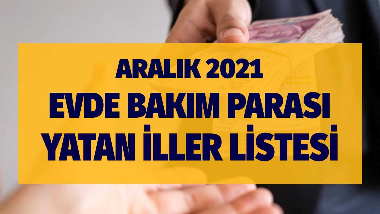 Evde Bakım Parası Ödemeleri Yattı Mı? Hangi Şehirler için Maaşlar Yatırıldı? İl İl Sıralı Listeler