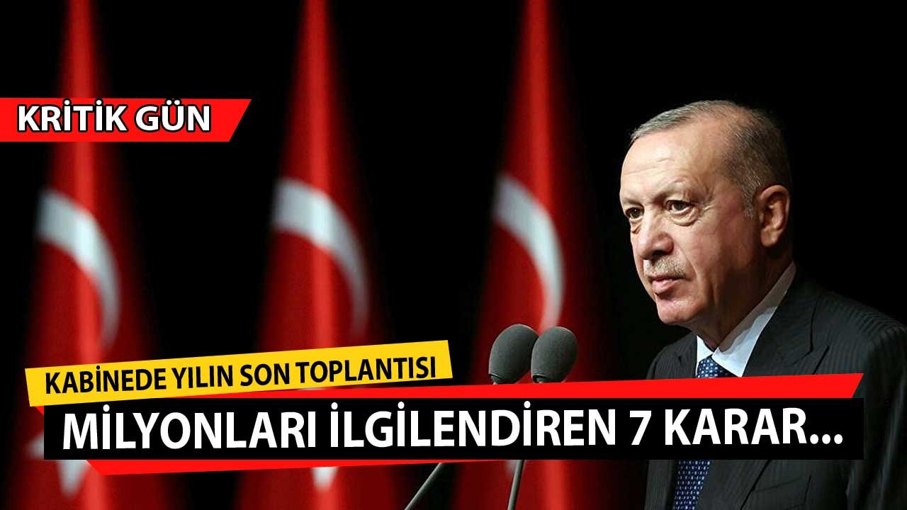 Yılın Son Cumhurbaşkanlığı Kabinesi! Milyonları İlgilendiren Kararlar Çıkacak! İşte O 7 Başlık