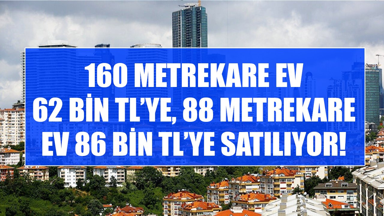 Halkbank 88 Metrekare Evi 86 Bin TL'ye, Ziraat Bankası 160 Metrekare Evi 62 Bin TL'ye Satıyor!