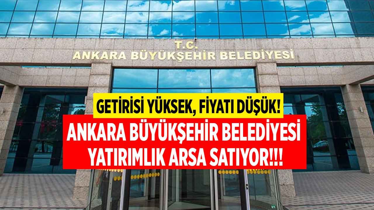 Getirisi Yüksek, Fiyatı Düşük! Ankara Büyükşehir Belediyesi Arsa Satışı İçin İhale Düzenliyor