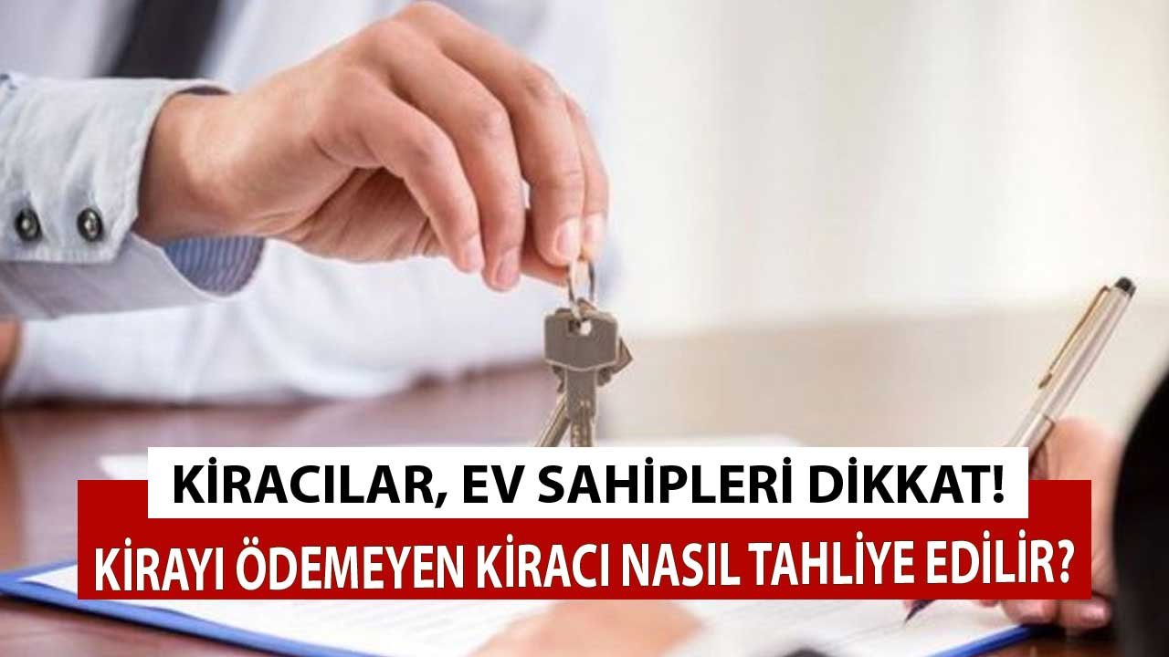 Kirayı Ödemeyen Kiracı Nasıl Tahliye Edilir?