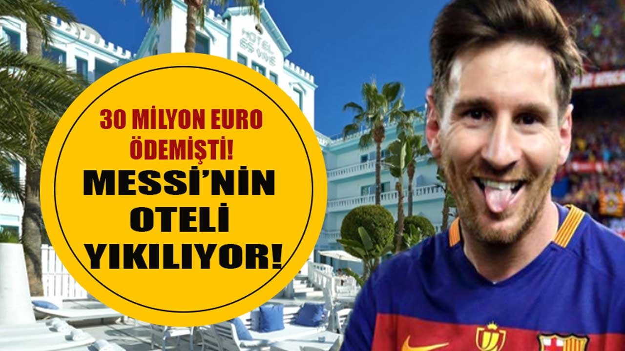 30 Milyon Euro Ödeyerek Satın Almıştı! Messi'nin Oteli İçin Yıkım Kararı Çıktı