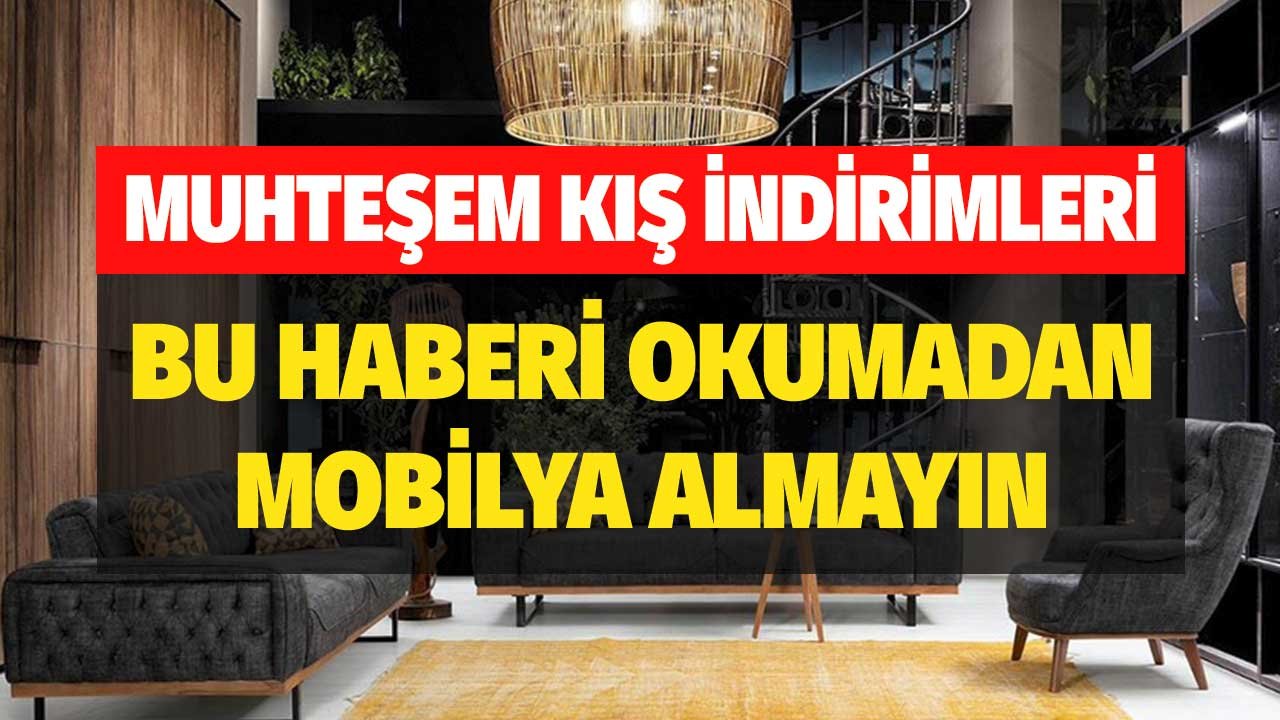Bu Haberi Okumadan Mobilya Almayın! Mobilya Sektörüne Özel Muhteşem İndirimler!