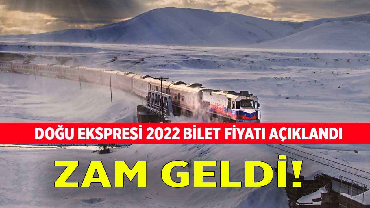 Bir Zamda Ona Geldi! Cep Yakacak Doğu Ekspresi 2022 Bilet Fiyatı Açıklandı