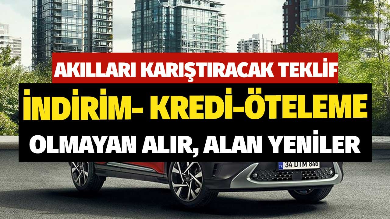 Akılları Karıştıracak Teklif! İndirim, Öteleme, Kredi Olmayan Alır, Alan Yeniler