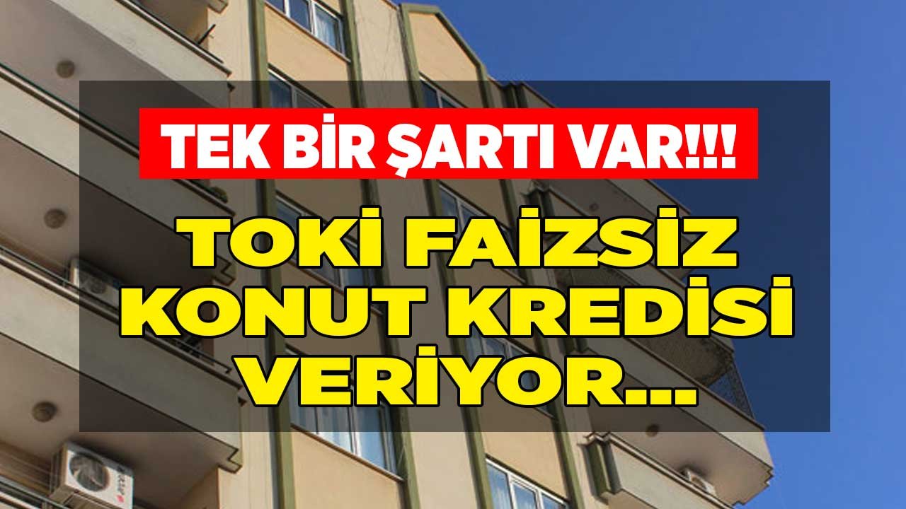 Ziraat Bankası Sıfır Faizli Konut Kredisi Müjdesi! TOKİ 177 Bin Liraya Kadar Faizsiz Kredi Veriyor