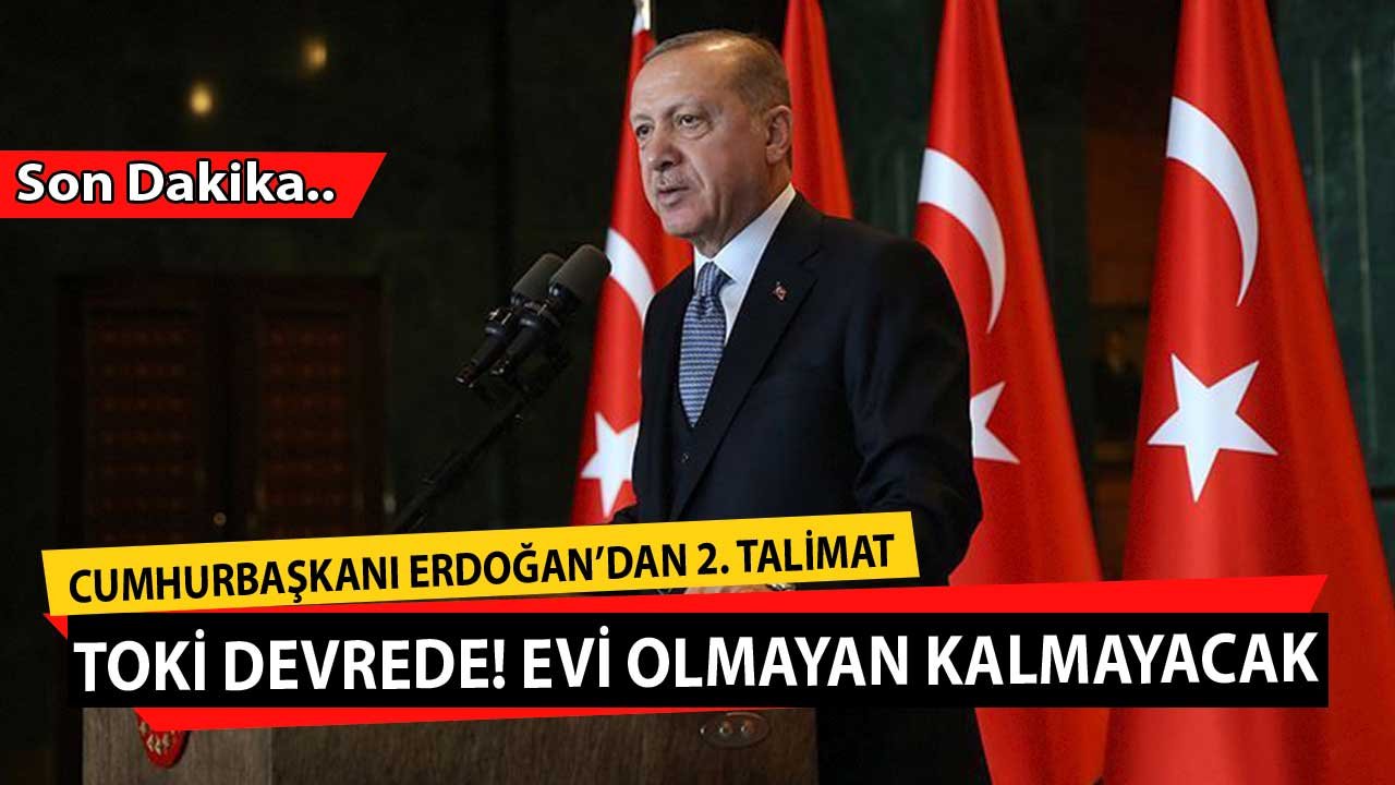 Asgari Ücretli Alt Gelirliler! Cumhurbaşkanı Erdoğan'dan 2. Talimat Evi Olmayan Kalmayacak TOKİ Devrede