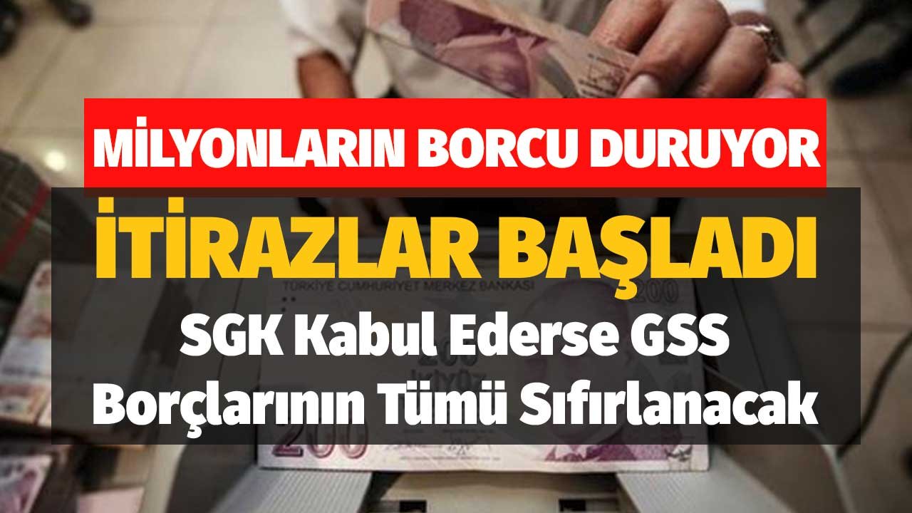 Milyonların Borcu Duruyor İtirazlar Başladı SGK Kabul Ederse GSS Borçlarının Tümü Sıfırlanacak
