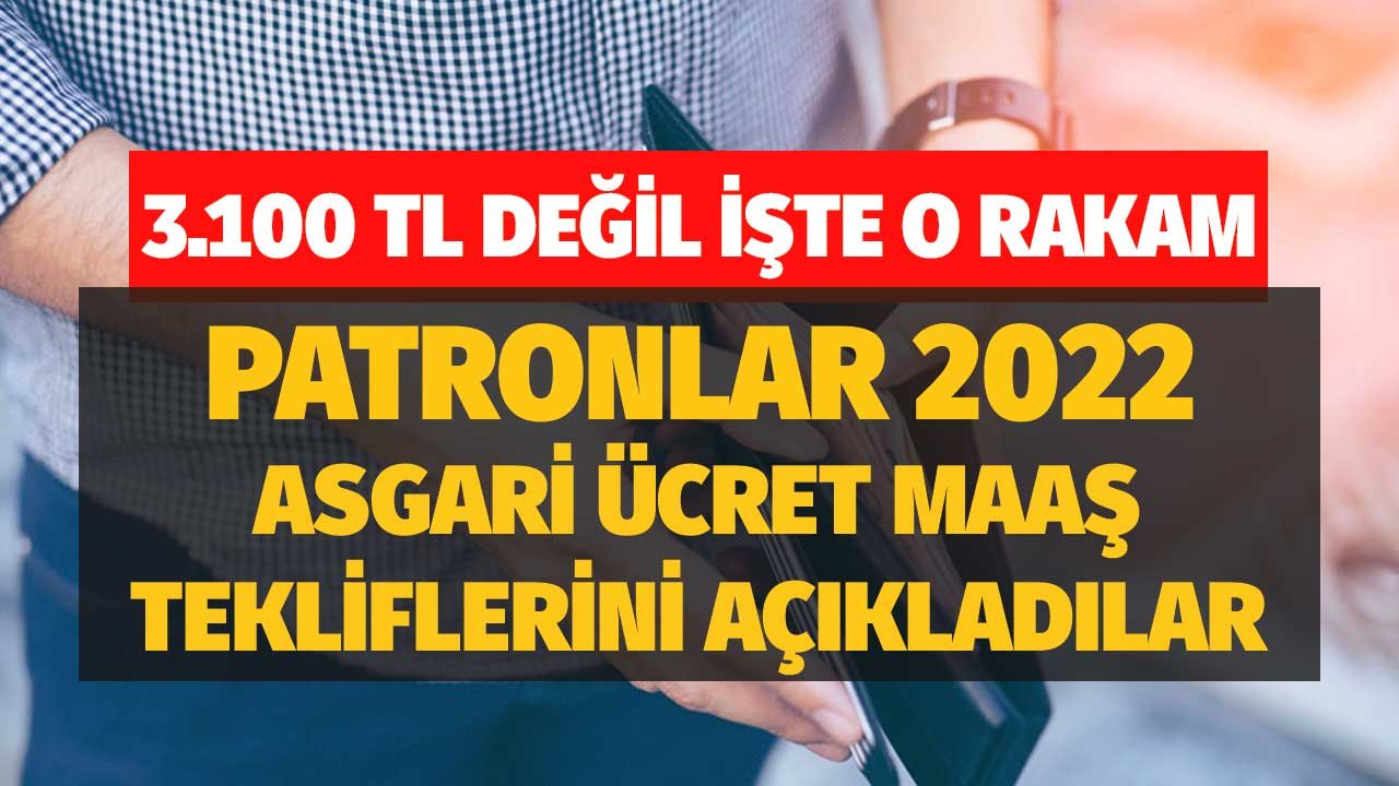 Son Dakika! 3.100 Değil İşte O Rakam! Patronlar 2022 Asgari Ücret Teklifini Açıkladılar