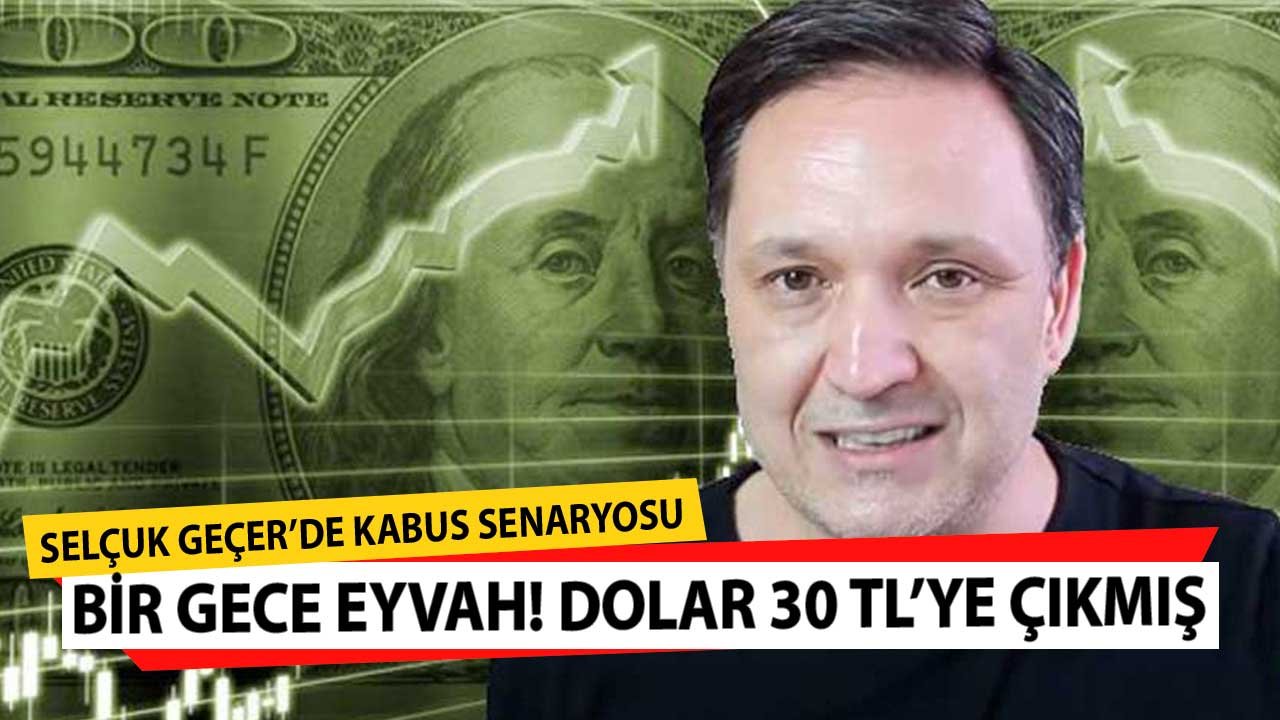 Selçuk Geçer'den Kabus Senaryosu! 300 Baz Faiz İndirimiyle Eyvah Bir Gece Dolar 30 TL