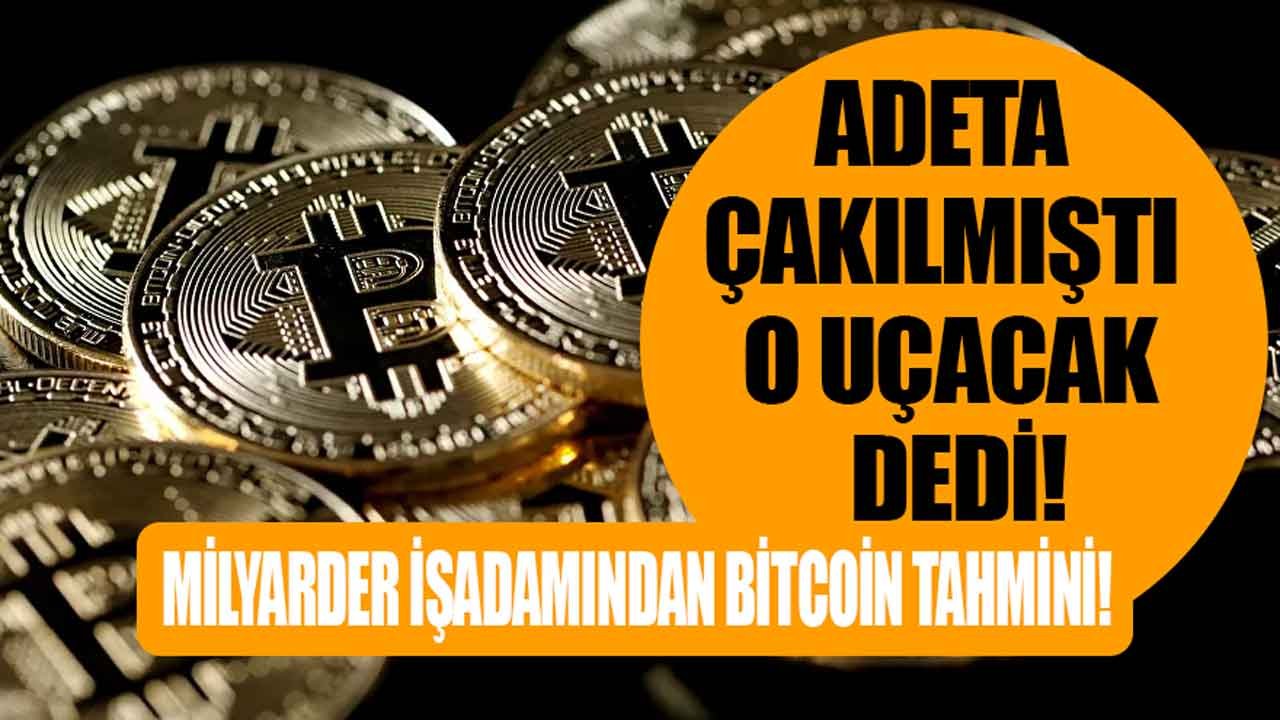 Milyarder İş Adamından Bomba Bitcoin Tahmini Geldi! Adeta Çakılmıştı, O Uçacak Dedi