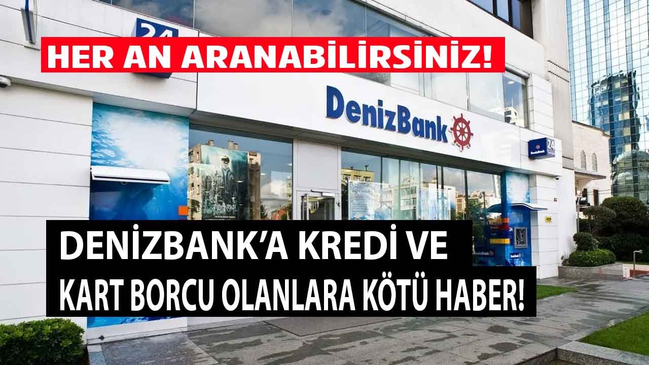 Denizbank'a Kredi ve Kredi Kartı Borcu Olanlara Kötü Haber! Her An Aranabilirsiniz