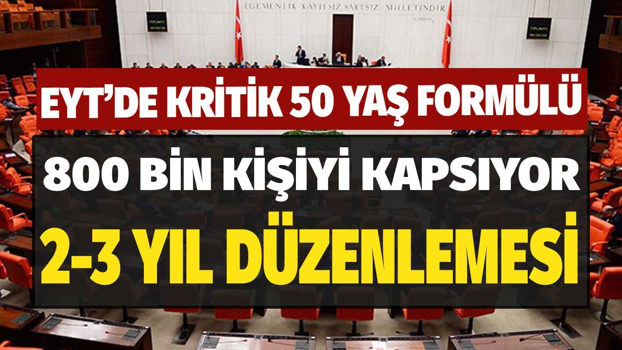 EYT'de 50 Yaş Üzerinden Kritik Formül! 3 Yıl Düzenlemesi Geliyor Tam 800 Bin Kişiyi Kapsıyor