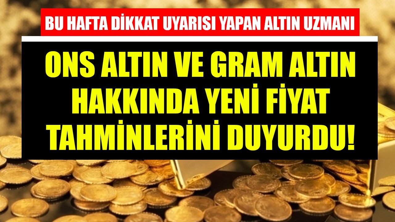 Bu Hafta Dikkat Uyarısı Yapan İslam Memiş Ons Altın Ve Gram Altın Hakkında Yeni Fiyat Tahminlerini Duyurdu!