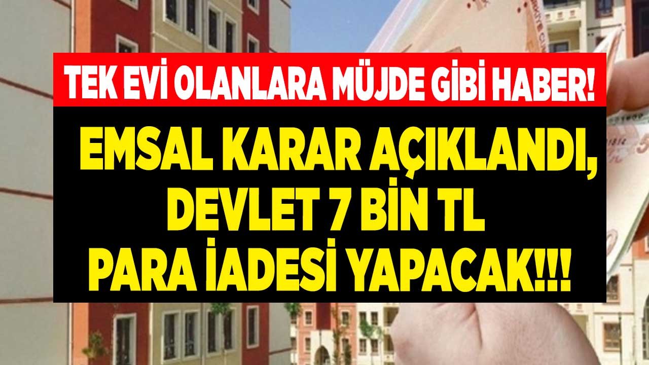 Tek Eviniz Varsa Devletten İade Alacağınız 7 Bin Liranız Olabilir! Emlak Vergisi Muafiyeti İle Para İadesi Nasıl Alınır?