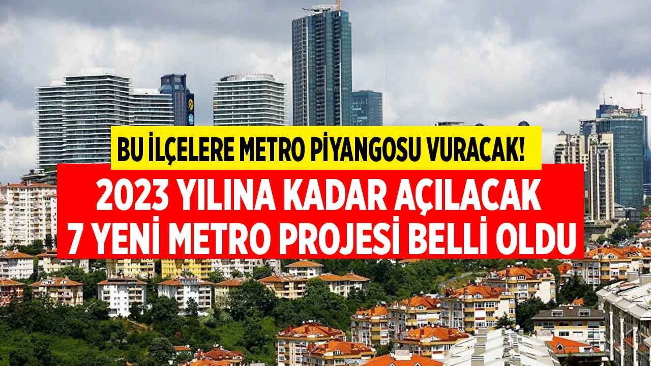 Ulaştırma Bakanı Açıkladı: İstanbul'da 2023 Yılına Kadar Açılacak 7 Yeni Metro Hattı Belli Oldu!