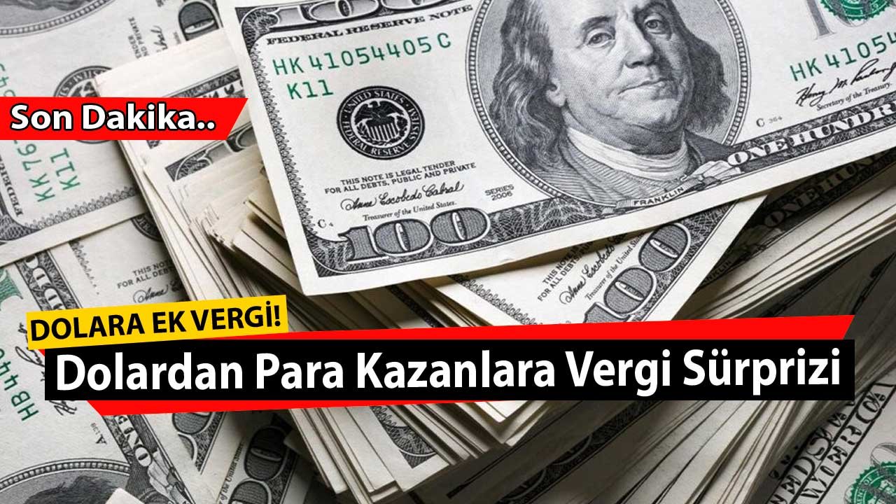 Kur Farkı Geliri Vergisi Mi Geliyor? Dolardan Para Kazananlara Vergi Sürprizi