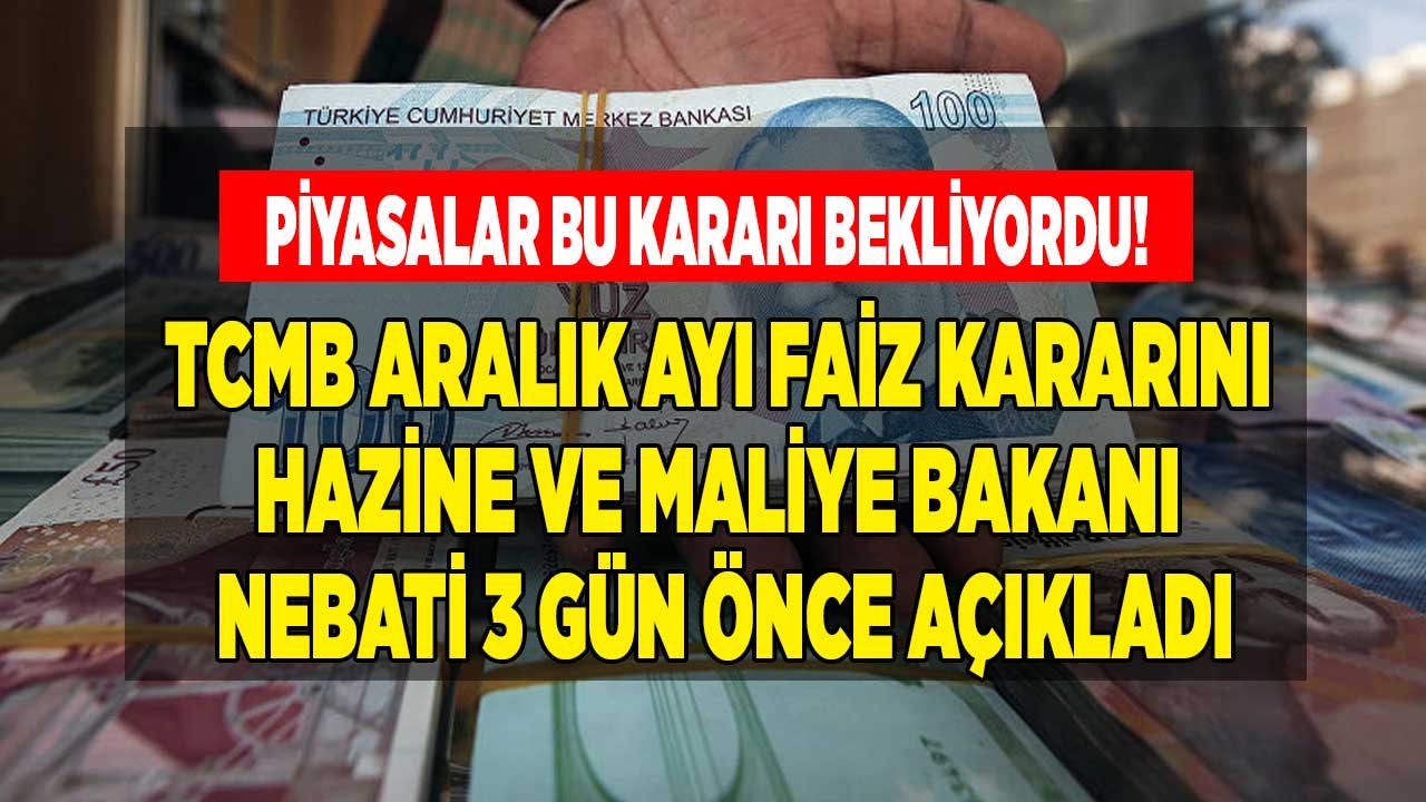 Merkez Bankası Aralık Ayı Faiz Kararı Merak Ediliyordu! Hazine ve Maliye Bakanı Nebati Açıkladı