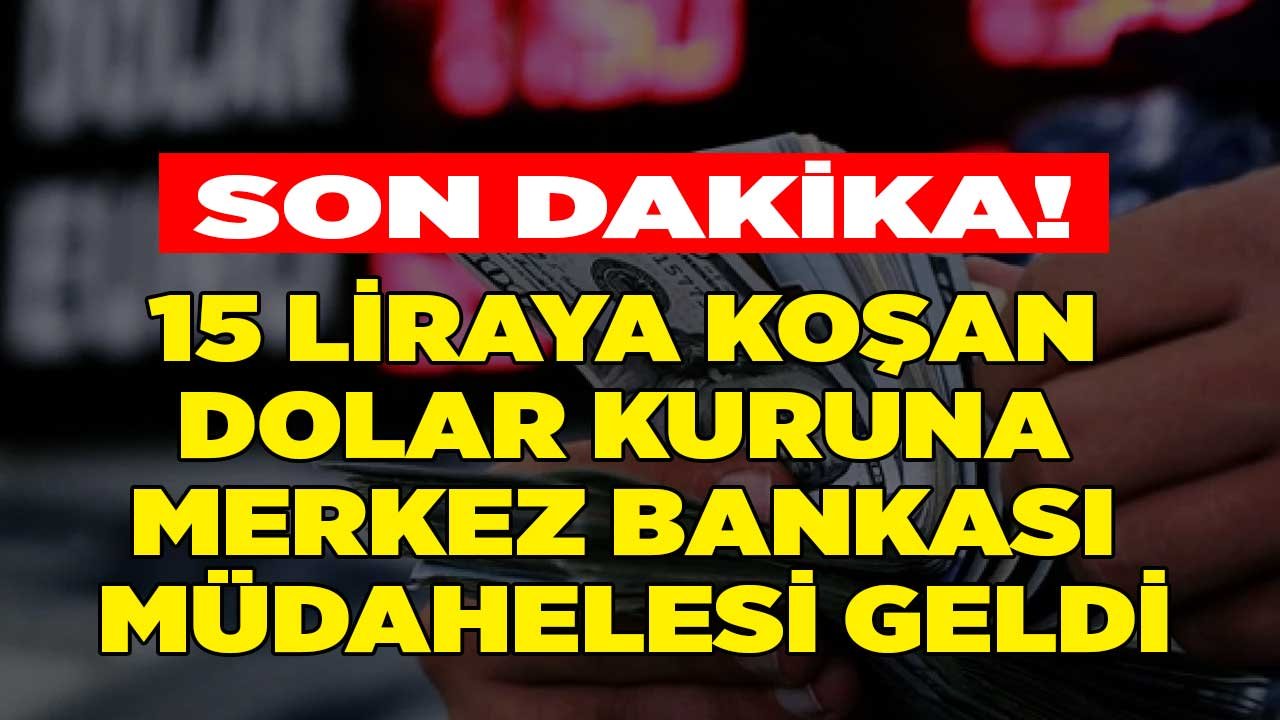 1 Dolar 15 TL 'ye Koşuyordu, Merkez Bankası Dolara 4. Kez Müdahale Etti! Dolar Düştü Mü, Son Durum Ne?