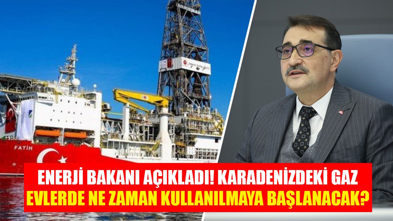 Enerji Bakanı Duyurdu! Karadeniz'deki Doğal Gaz Ne Zaman Konutlarda Kullanılmaya Başlanacak?