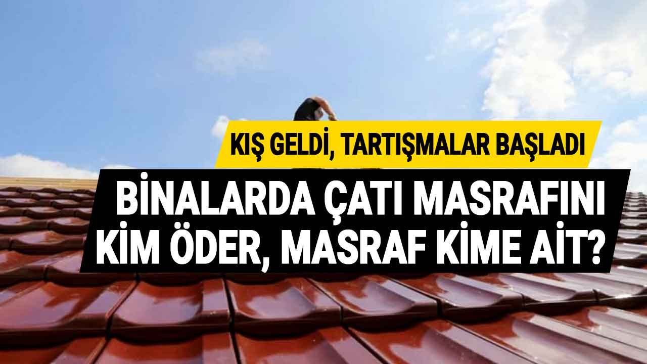 Yağmurlarla Apartman Çatı Yönetmeliği Tartışmaları Başladı! Çatı Masrafı Kime Aittir, Onarımı Kim Öder?