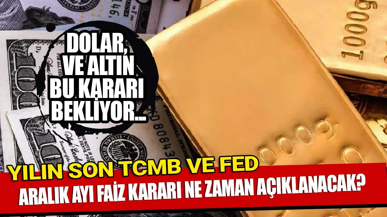 Dolar ve Altının Kaderini Belirleyecek Merkez Bankası FED, TCMB Aralık Ayı Toplantısı Ne Zaman, Faiz Kararı Saat Kaçta?