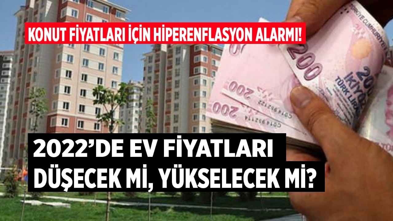 Konut Fiyatları İçin Hiperenflasyon Alarmı! Ev Fiyatlarında Düşüş Olacak Mı?