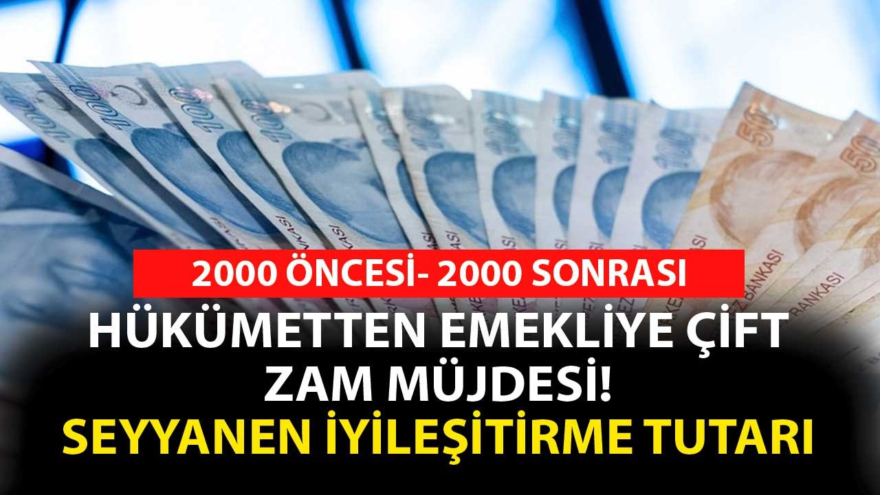 2000 Öncesi 2000 Sonrası! Hükümetten Emekliye Çift Zam Müjdesi! Düşük Maaşlara Seyyanen İyileştirme Planı Belli Oluyor