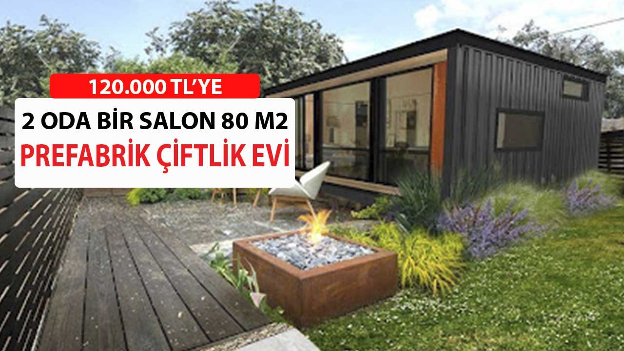 Prefabrik Çiftlik Evi 120.000 Liraya Satılık 2 Oda Bir Salon 80 m2