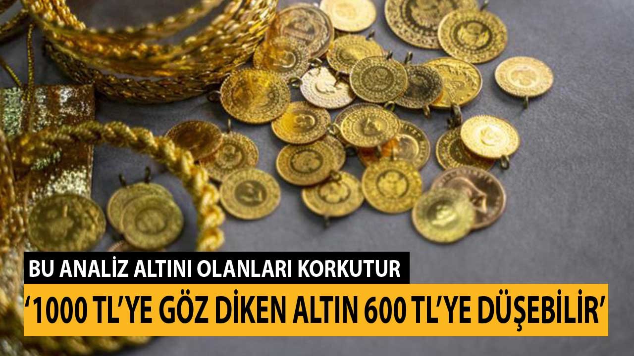 Bu Analiz Altını Olanları Korkutur! Altın Uzmanından 1000 TL'ye Göz Diken Altın 600 TL'ye Düşebilir Uyarısı