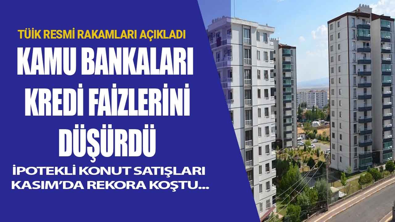 Devlet Bankaları Konut Kredisi Faiz Oranlarını Düşürdü, İpotekli Ev Satışları Kasımda Yüzde 61 Arttı