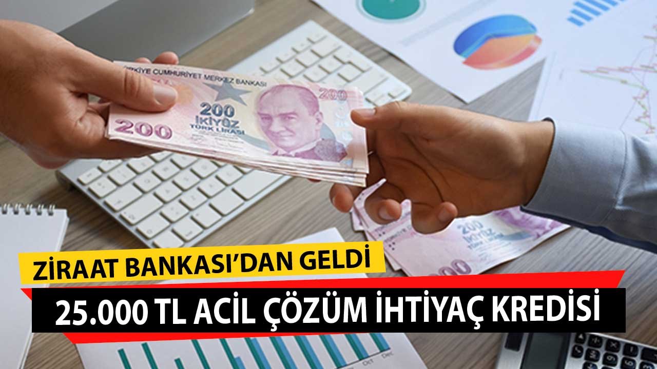 Ziraat Bankası Veriyor! 25.000 TL Acil Çözüm İhtiyaç Kredisi