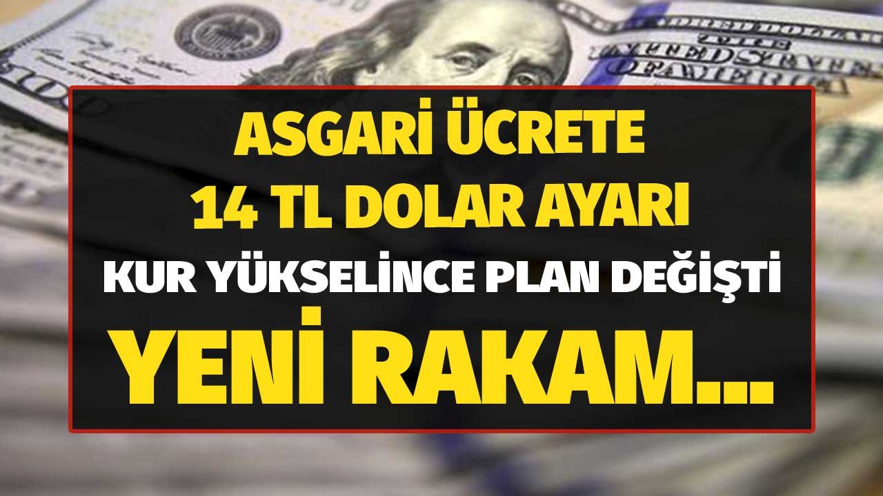 Asgari Ücrete Son Dakika 14 TL Dolar Ayarı! Kur Yükselince Plan Değişti İddiası! Yeni Rakam..