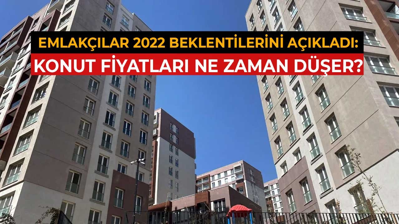 Emlakçılar 2022 Beklentilerini Açıkladı: Konut Fiyatları Ne Zaman Düşer?