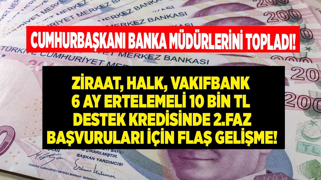 Erdoğan Banka Müdürlerini Topladı! Kamu Bankaları 6 Ay Ertelemeli 0.49 Faizle Temel İhtiyaç Destek Kredisi Flaş Gelişme