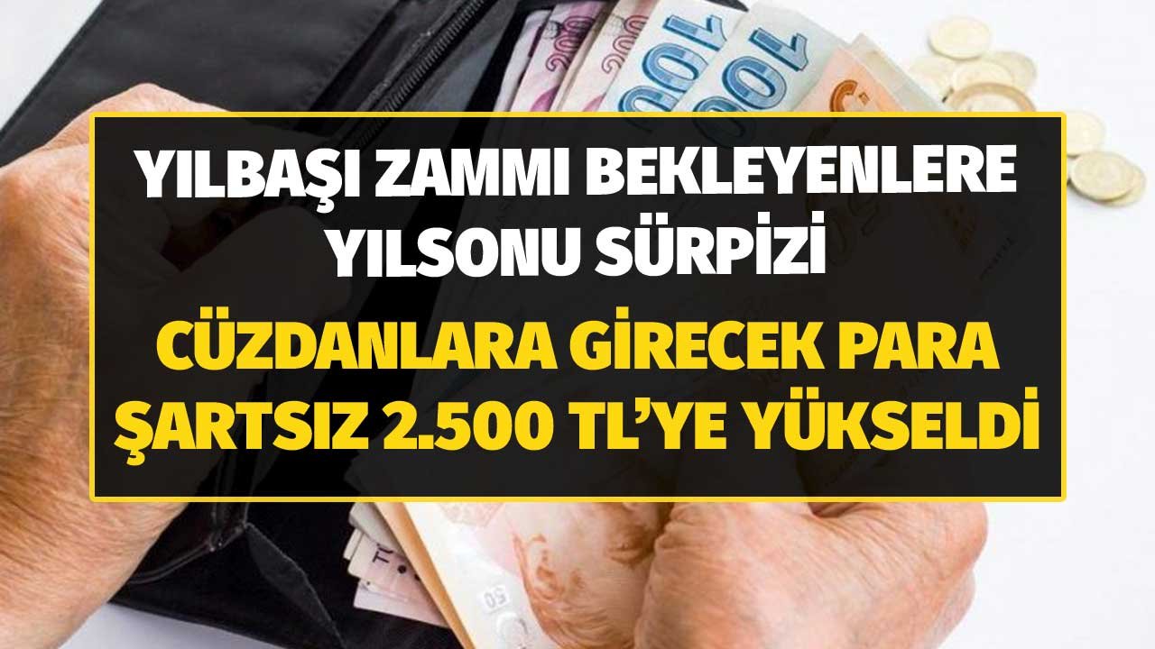 Yılbaşı Zammı Bekleyenlere Yılsonu Sürprizi! Cüzdanlara Girecek Para Şartsız 2.500 TL'ye Yükseldi