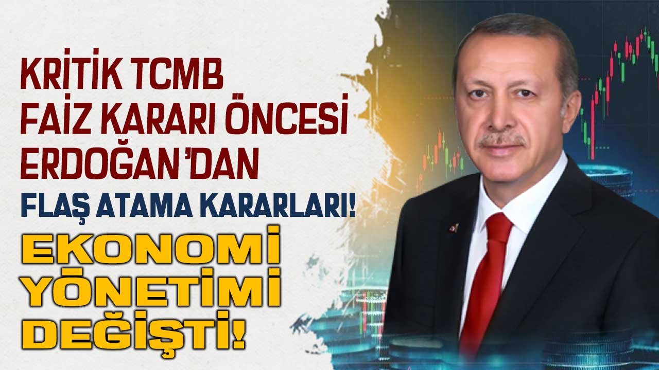 Kritik Merkez Bankası Kararı Öncesi Cumhurbaşkanı Erdoğan'dan Flaş Atama Kararları! Ekonomi Yönetimi Değişti