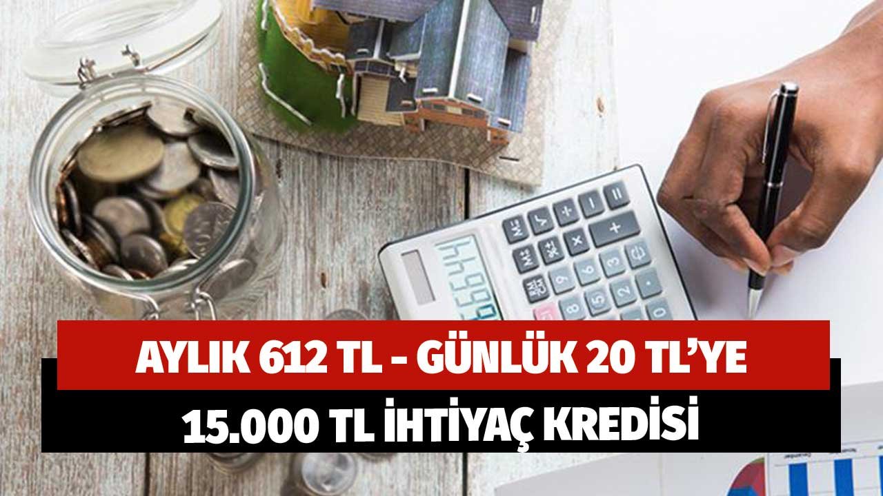 20 TL Günlük Ödemeyle 15.000 TL 3 Ay Ertelemeli İhtiyaç Kredisi