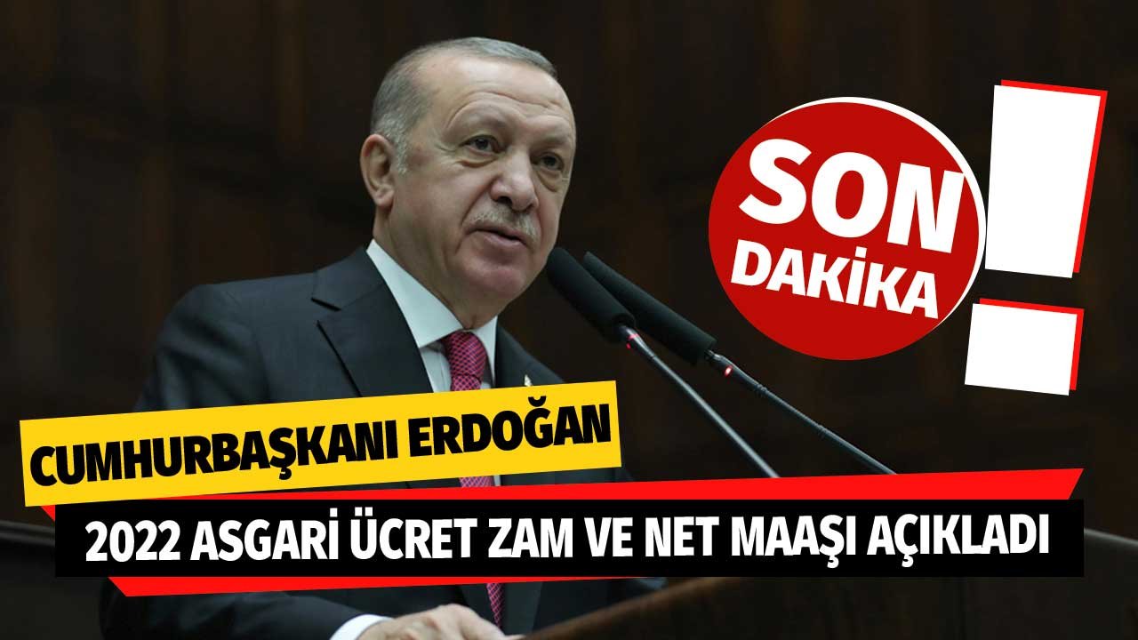 Son Dakika! Cumhurbaşkanı Erdoğan 2022 Asgari Ücret Zam ve Net Maaş Tutarını Açıkladı