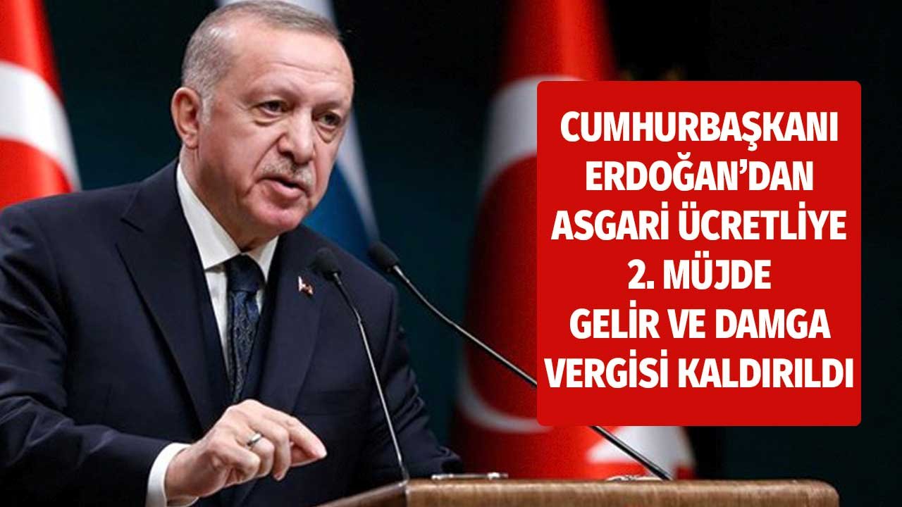 Cumhurbaşkanı Erdoğan Türkiye'ye İlan Etti! Asgari Ücretliden Gelir ve Damga Vergisi Kaldırıldı