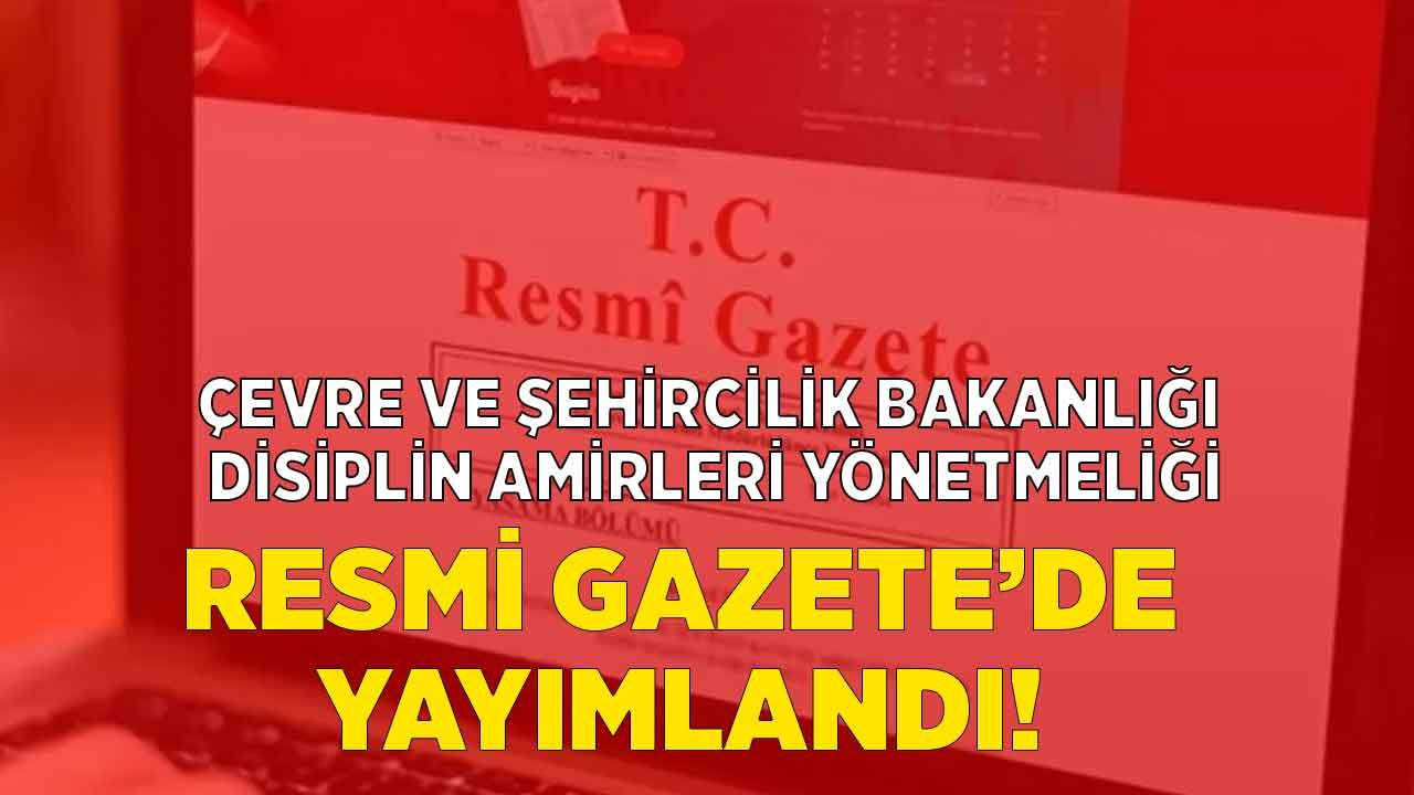 Çevre, Şehircilik ve İklim Değişikliği Bakanlığı Disiplin Amirleri Yönetmeliği Yayımlandı