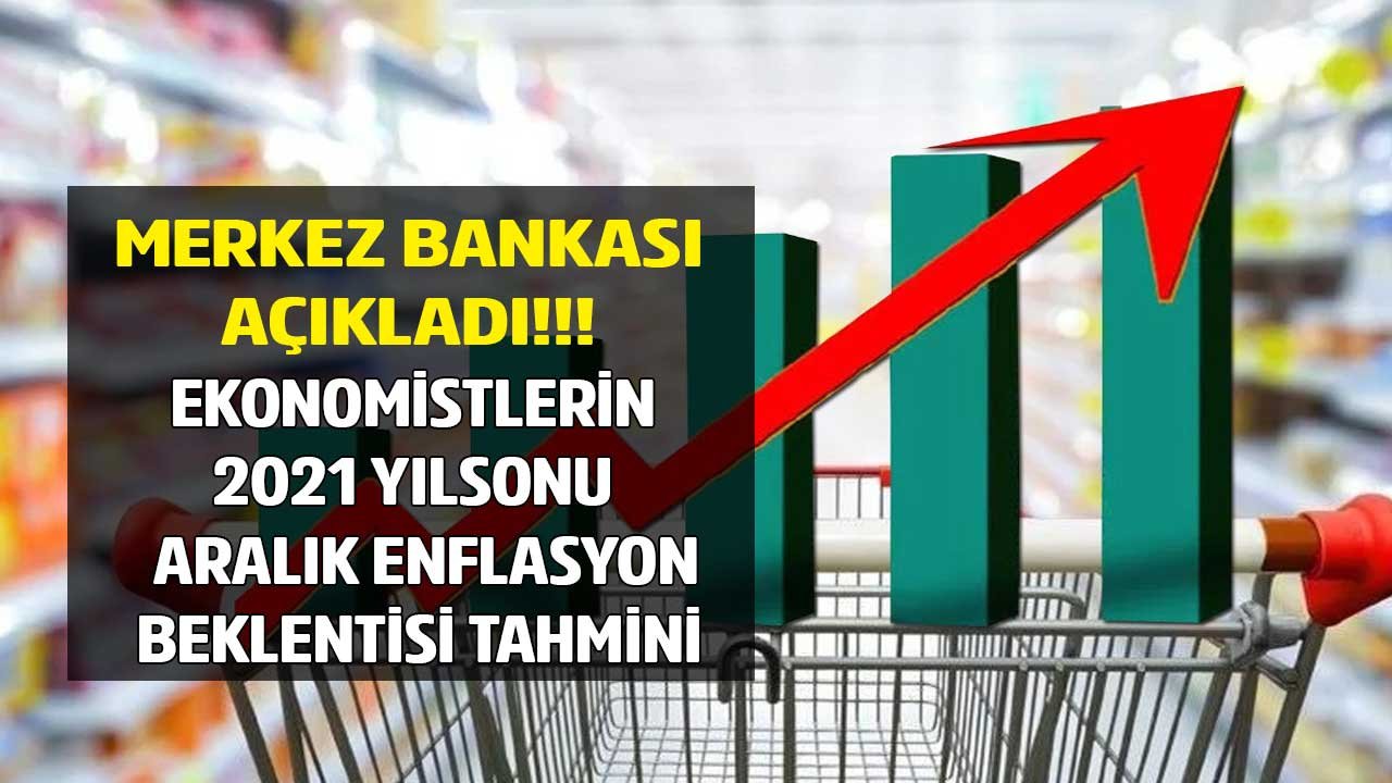 Merkez Bankası 2021 Yıl Sonu Enflasyon Tahmini: Ekonomistlerin Aralık Ayı Enflasyon Beklentisi Belli Oldu