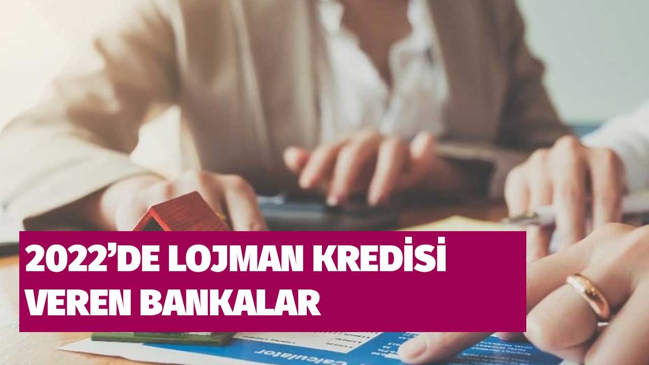 2022'de Lojman Kredisi Veren Anlaşmalı Bankalar Hangisi?