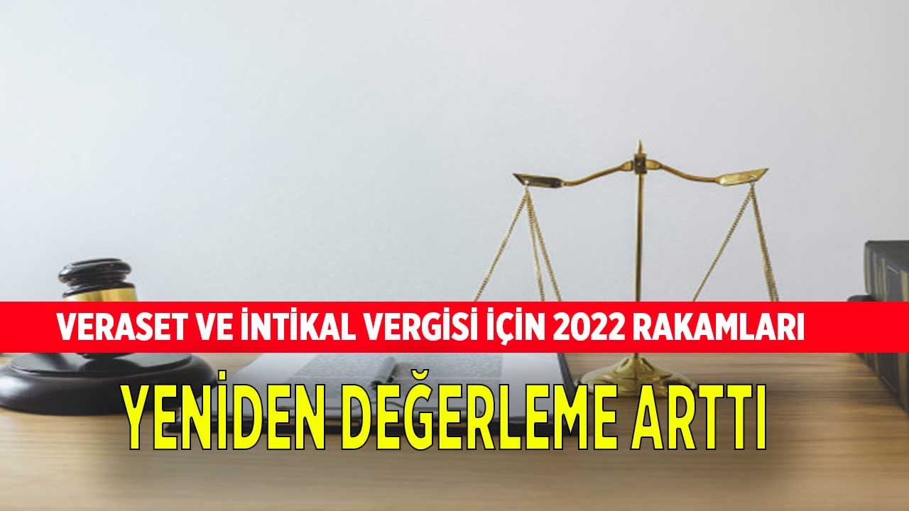 Veraset ve İntikal Vergisi Kanunu Genel Tebliği Yayımlandı, 2022 Matrah Dilim Tutarları Belli Oldu